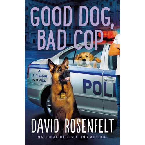 Good Dog, Bad Cop: A K Team Novel