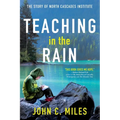 Teaching in the Rain: The Story of North Cascades Institute