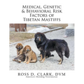 Medical, Genetic & Behavioral Risk Factors of Tibetan Mastiffs