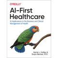 AI-First Healthcare: AI Applications in the Business and Clinical Management of Health