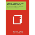Origin Legend Of The Navaho Enemy Way: Yale University Publications In Anthropology, No. 17