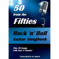 50 from the Fifties - Rock 'n' Roll Guitar Songbook: Play 50 Songs with Just 4 Chords