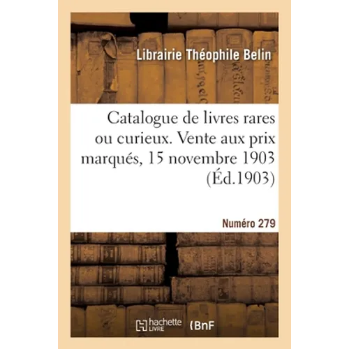 Catalogue de livres rares ou curieux. Vente aux prix marqués, 15 novembre 1903. Numéro 279