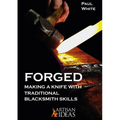 Forged: Making a Knife with Traditional Blacksmith Skills