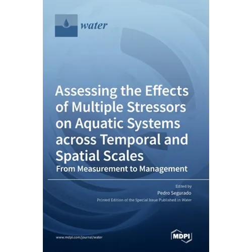 Assessing the Effects of Multiple Stressors on Aquatic Systems across Temporal and Spatial Scales: From Measurement to Management
