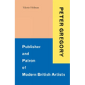 Peter Gregory: Publisher and Patron of Modern British Artists