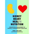 Kidney Heart Health Nutrition: Prevention & Management of Chronic & Degenerative Conditions