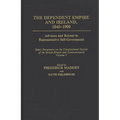 The Dependent Empire and Ireland, 1840-1900: Advance and Retreat in Representative Self-Government Select Documents on the Constitutional History of t