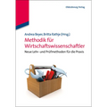 Methodik Für Wirtschaftswissenschaftler: Neue Lehr- Und Prüfmethoden Für Die PRAXIS