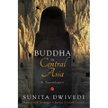 Buddha in Central Asia: A Travelogue