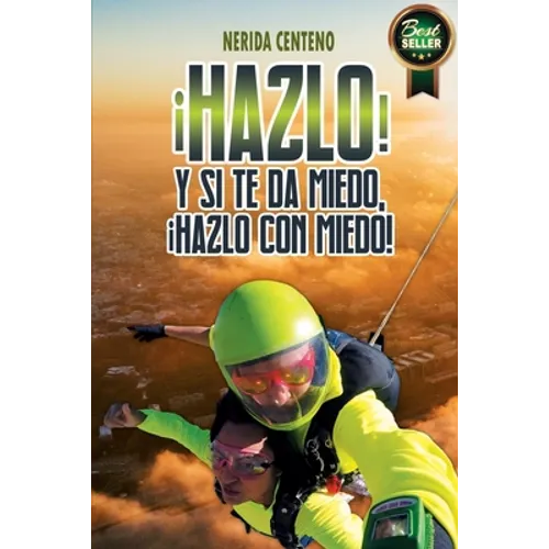 ¡Hazlo! Y si te da miedo, ¡hazlo con miedo!: Herramientas poderosas de coaching y PNL que te conducirán del miedo a la confianza