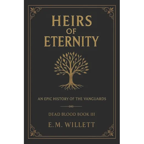 Heirs of Eternity: Dead Blood Volume I Book 3