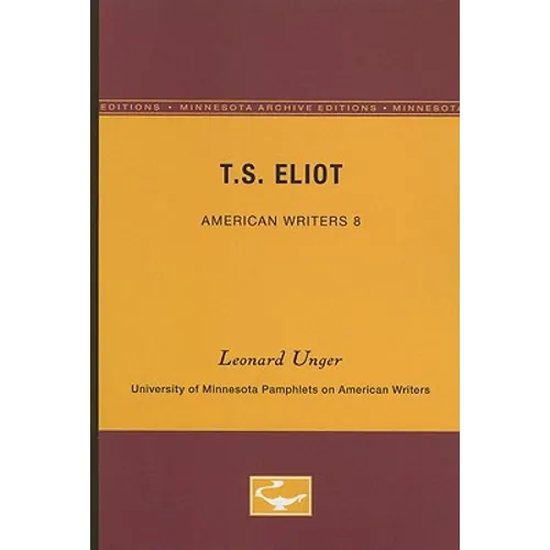 T.S. Eliot - American Writers 8: University of Minnesota Pamphlets on American Writers