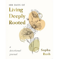 100 Days of Living Deeply Rooted: A Devotional Journal