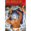 The World of Lucha Libre: Secrets, Revelations, and Mexican National Identity