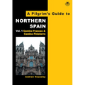 A Pilgrim's Guide to Northern Spain: Vol. 1: Camino Frances & Camino Finisterre
