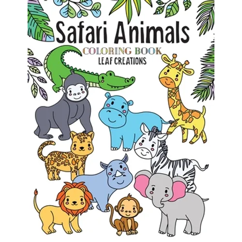 Safari Animals Coloring Book: A Coloring Book for Kids Featuring Cute and Fun Safari Animals - Paperback
