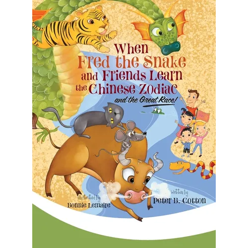 When Fred the Snake and Friends Learn the Chinese Zodiac and the Great Race