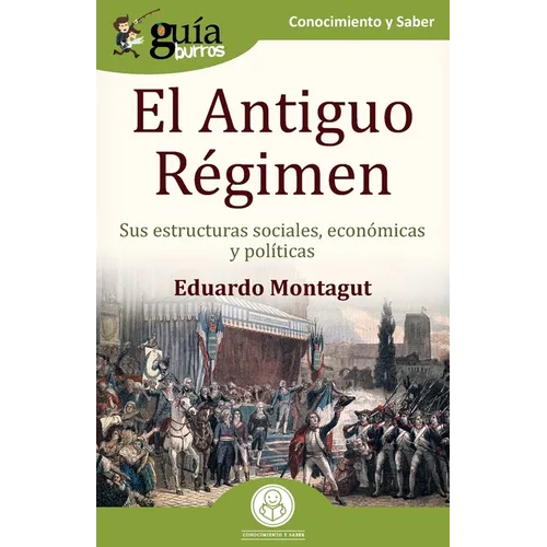 GuíaBurros: El Antiguo Régimen: Sus estructuras sociales, económicas y políticas
