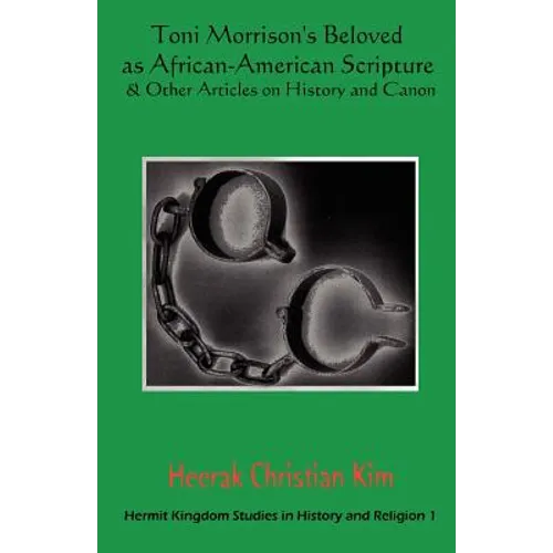 Toni Morrison's Beloved as African-American Scripture & Other Articles on History and Canon