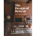 The Design of Retreat: Cabins, Cottages and Hideouts