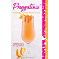 Preggatinis(tm): Mixology for the Mom-To-Be