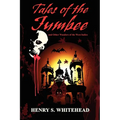 Tales of the Jumbee and Other Wonders of the West Indies