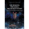 The Heroine, The Badge, The Demon Within: Book 2