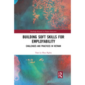 Building Soft Skills for Employability: Challenges and Practices in Vietnam