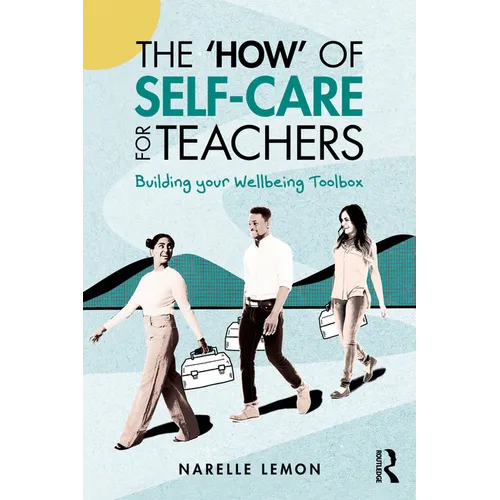 The 'How' of Self-Care for Teachers: Building your Wellbeing Toolbox