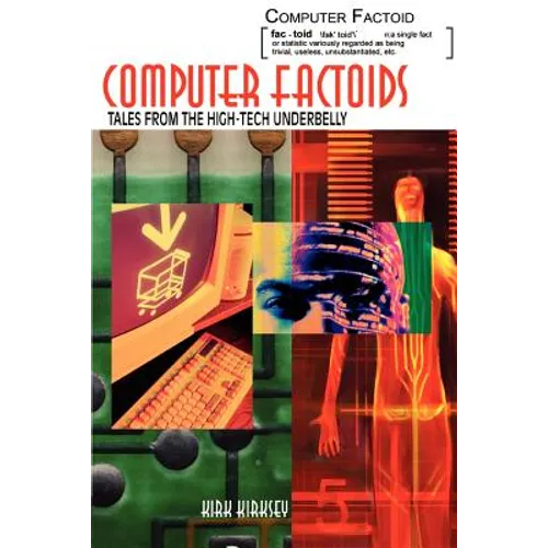 Computer Factoids: Tales from the High-Tech Underbelly