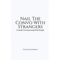 Nail The Convo With Strangers: A Guide On Interacting With People