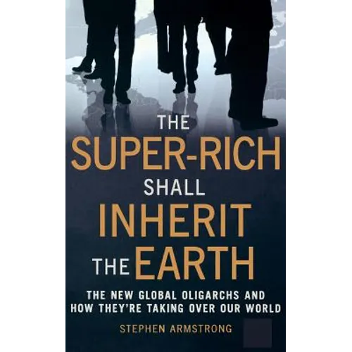 The Super Rich Shall Inherit the Earth