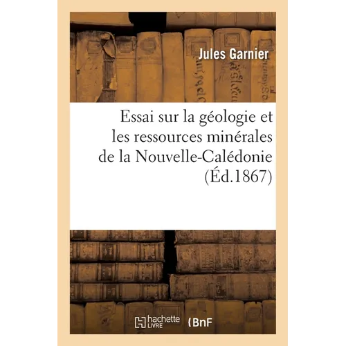 Essai sur la géologie et les ressources minérales de la Nouvelle-Calédonie