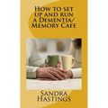 How to set up and run a Dementia Memory Cafe