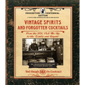 Vintage Spirits and Forgotten Cocktails: Prohibition Centennial Edition: From the 1920 Pick-Me-Up to the Zombie and Beyond - 150+ Rediscovered Recipes