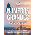 Números grandes solo para ti Sudokus de letra grande (más de 200 rompecabezas increíbles)