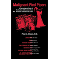 Malignant Pied Pipers: A Psychological Study of Destructive Cult Leaders from Rev. Jim Jones to Osama bin Laden