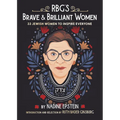 Rbg's Brave & Brilliant Women: 33 Jewish Women to Inspire Everyone