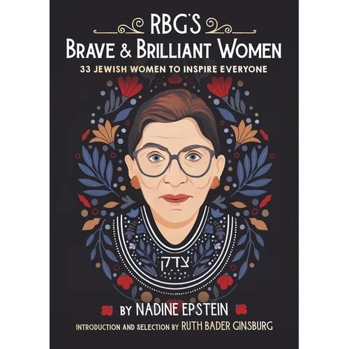 Rbg's Brave & Brilliant Women: 33 Jewish Women to Inspire Everyone