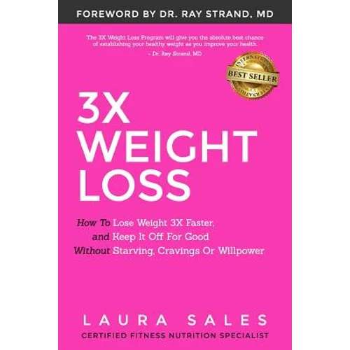 3X Weight Loss: How To Lose Weight 3X Faster And Keep It Off For Good Without Starving, Cravings Or Willpower