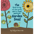 The (Kinda Boring, Not That Great, Pretty Super Awesome) Garden Snail