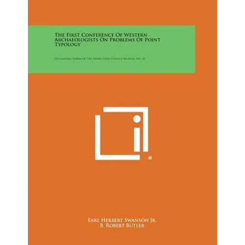 The First Conference of Western Archaeologists on Problems of Point Typology: Occasional Papers of the Idaho State College Museum, No. 10