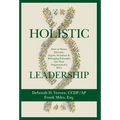 Holistic Leadership: How to Weave Diversity, Equity, Inclusion & Belonging Principles into Your Organization's DNA