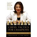 Chess Tactics for Champions: A Step-By-Step Guide to Using Tactics and Combinations the Polgar Way