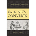 The King's Converts: Jewish Conversion in Medieval London