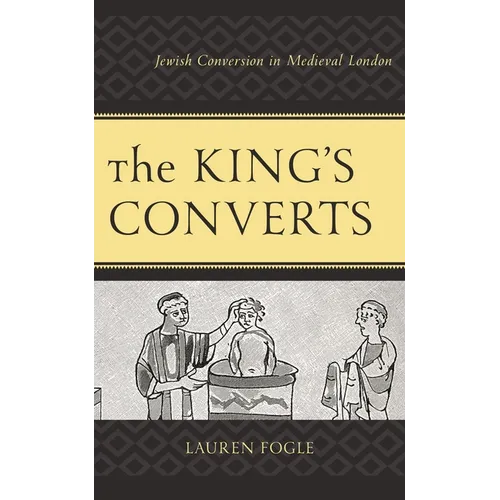 The King's Converts: Jewish Conversion in Medieval London