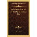 The Influence of The Zodiac Upon Human Life