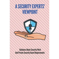 A Security Experts' Viewpoint: Guidance About Security Work And Private Security Guard Requirements: Cyber Security Expert
