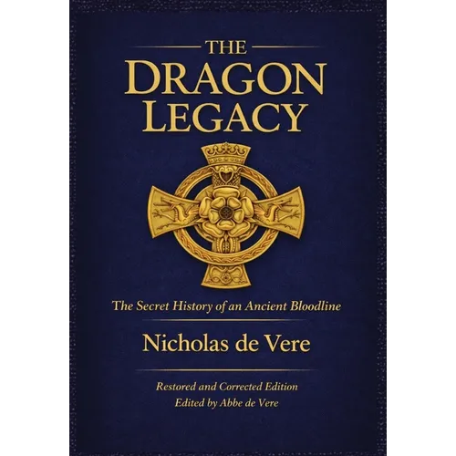 The Dragon Legacy: The Secret History of an Ancient Bloodline